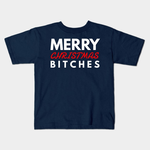 merry CHRISTMAS bitches Kids T-Shirt by FunnyZone